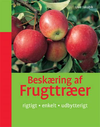 Beskæring af frugttræer : rigtigt, enkelt, udbytterigt