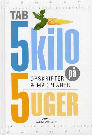 Tab 5 kilo på 5 uger : opskrifter & madplaner