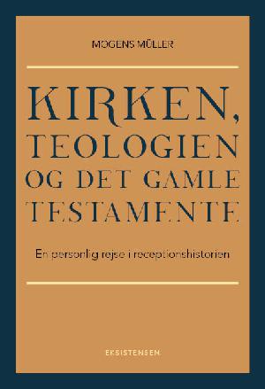 Kirken, teologien og Det Gamle Testamente : en personlig rejse i receptionshistorien