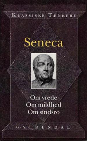 Om vrede: Om mildhed: Om sindsro