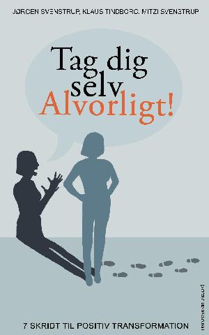 Tag dig selv alvorligt! : 7 skridt til positiv transformation