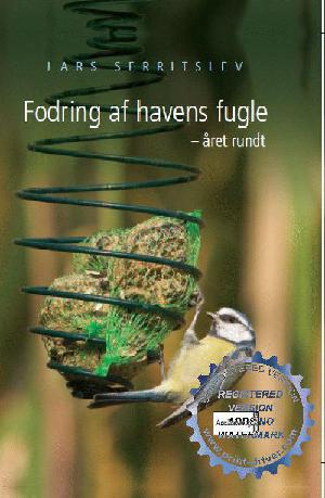 Fodring af havens fugle - året rundt : din guide til rigtig fodring og artsbestemmelse