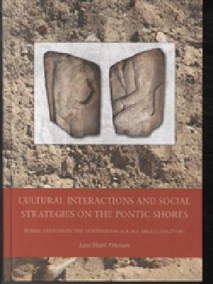 Cultural interactions and social strategies on the pontic shores : burial customs in the northern Black Sea area c. 550-270 BC