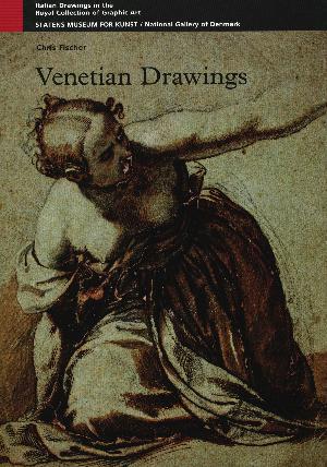 Venetian drawings : italian drawings in the Royal collection of Graphic Art, Statens Museum for Kunst, National Gallery of Denmark