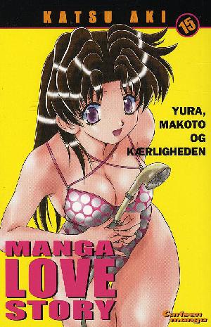 Manga love story : Yura, Makoto og kærligheden. Bind 15