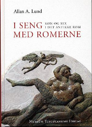 I seng med romerne : køn og sex i det antikke Rom