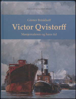 Victor Qvistorff : mønjemaleren og hans tid : biografi om den danske marinemaler