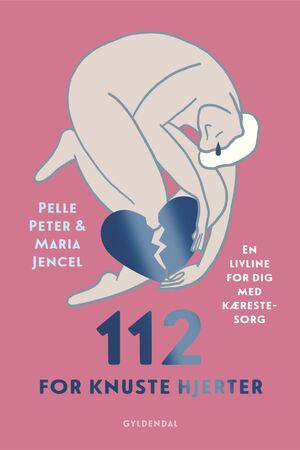 112 for knuste hjerter : en livline for dig med kærestesorg
