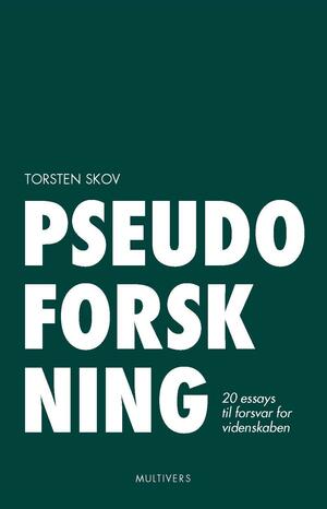 Pseudoforskning : 20 essays til forsvar for videnskaben