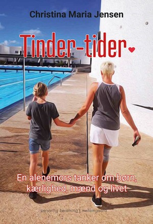 Tinder-tider : en alenemors tanker om børn, kærlighed, mænd og livet