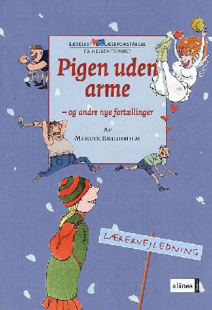 Pigen uden arme - og andre nye fortællinger -- Lærervejledning