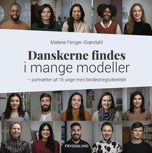 Danskerne findes i mange modeller : portrætter af 15 unge med bindestregsidentitet