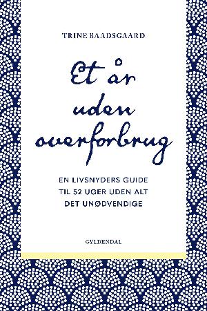 Et år uden overforbrug : en livsnyders guide til 52 uger uden alt det unødvendige