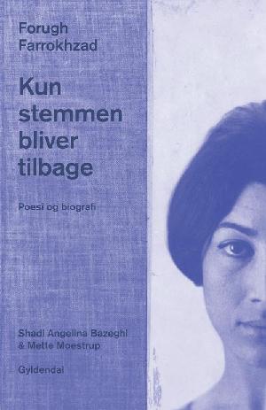 Kun stemmen bliver tilbage : poesi og biografi