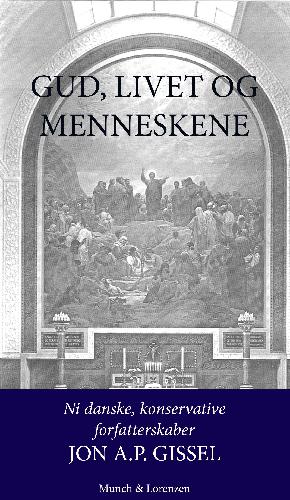 Gud, livet og menneskene : 9 konservative, danske forfatterskaber