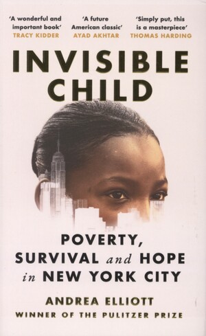 Invisible child : poverty, survival and hope in New York City