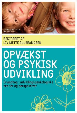 Opvækst og psykisk udvikling : grundbog i udviklingspsykologiske teorier og perspektiver