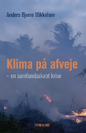 Klima på afveje : en samfundsskabt krise