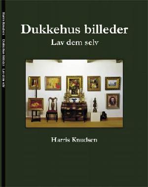 Dukkehus billeder : lav dem selv