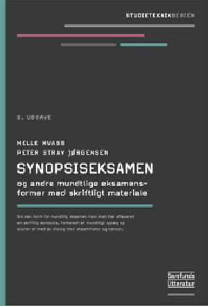 Synopsiseksamen og andre mundtlige eksamensformer med skriftligt materiale : om den form for mundtlig eksamen hvor man har afleveret en skriftlig synopsis, forberedt et mundtligt oplæg og slutter af med en dialog med eksaminator og censor