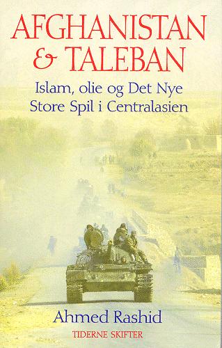 Afghanistan og Taleban : islam, olie og det nye store spil i Centralasien