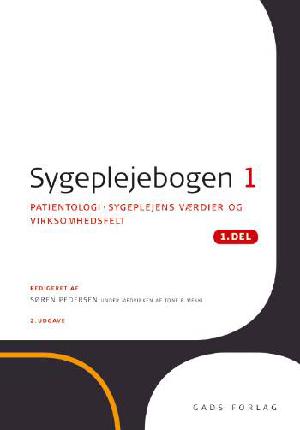 Sygeplejebogen. Bind 1, 1. del : Patientologi - sygeplejens værdier og virksomhedsfelt