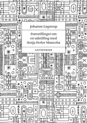 Forestillinger om en udstilling med Sonja Ferlov Mancoba : om verdenskunsten, den transnationale udveksling og det menneskelige udtryk