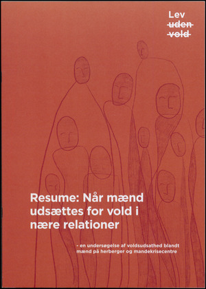 Resumé: når mænd udsættes for vold i nære relationer : en undersøgelse af voldsudsathed blandt mænd på herberger og mandekrisecentre