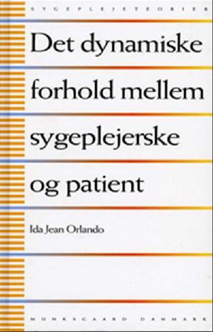 Det dynamiske forhold mellem sygeplejerske og patient : funktion, proces og principper