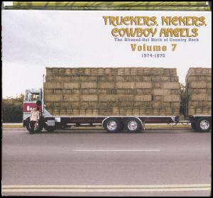 Truckers, kickers, cowboy angels - volume 7 : the blissed-out birth of country rock 1974-1975