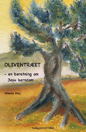 Oliventræet : en beretning om Jesu barndom