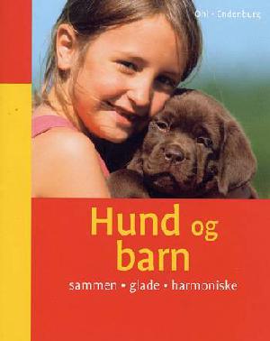 Hund og barn : sammen, glade, harmoniske