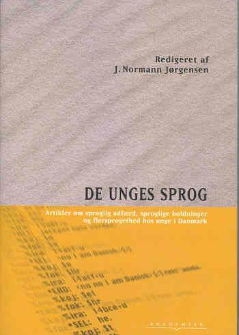 De unges sprog : artikler om sproglig adfærd, sproglige holdninger og flersprogethed hos unge i Danmark