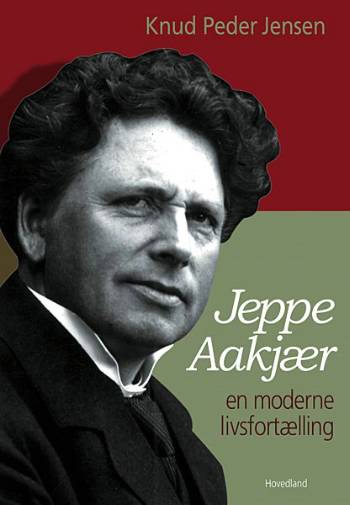 Jeppe Aakjær : et moderne livs fortælling