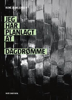 Jeg har planlagt at dagdrømme : digte