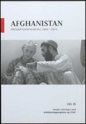 Afghanistan - erfaringsopsamling 2001-2014. Del 3 : Danske erfaringer med stabiliseringsprojekter og CIMIC