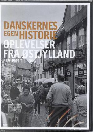 Danskernes egen historie. Oplevelser fra Østjylland : fra 1909 til i dag
