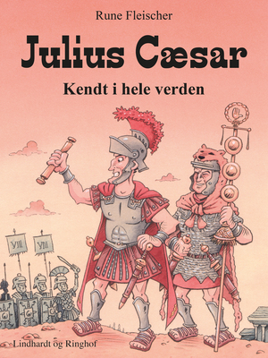 Julius Cæsar : kendt i hele verden