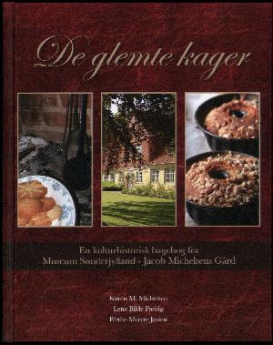De glemte kager : en kulturhistorisk bagebog fra Jacob Michelsens Gård