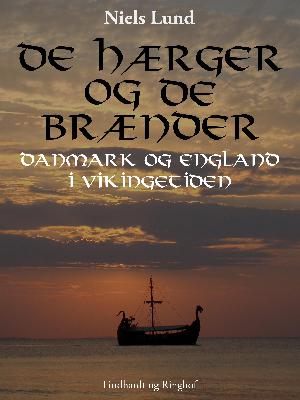 De hærger og de brænder : Danmark og England i vikingetiden