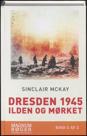 Dresden 1945 : ilden og mørket. Bind 2