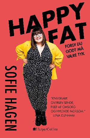 Happy fat : fordi du godt må være tyk