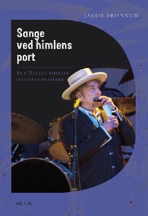 Sange ved himlens port : Bob Dylans bibelske inspirationskilder