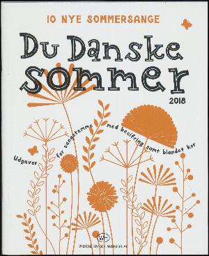 Du danske sommer : 10 nye sommersange : udgaver for sangstemme med becifring samt blandet kor a cappella ad lib.