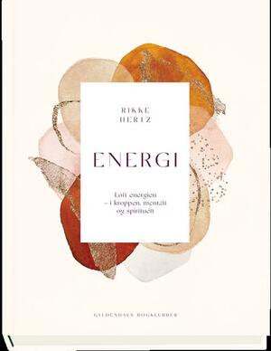 Energi : løft energien - i kroppen, mentalt og spiriuelt