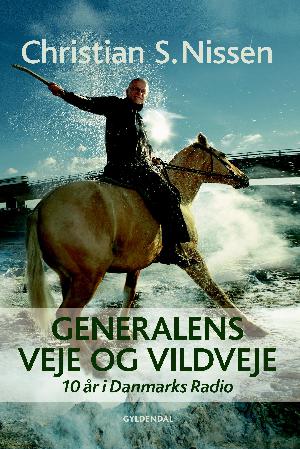 Generalens veje og vildveje : 10 år i Danmarks Radio