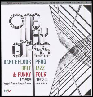 One way glass : dancefloor prog, Brit jazz & funky folk 1968-1975