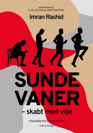 Sunde vaner - skabt med vilje : 4 bevidste trin til et sundere liv