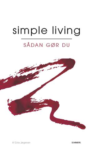 Simple living : sådan gør du