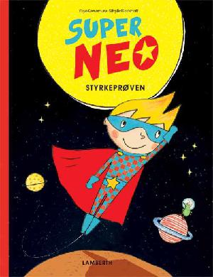 Super Neo - styrkeprøven : en superheltehistorie